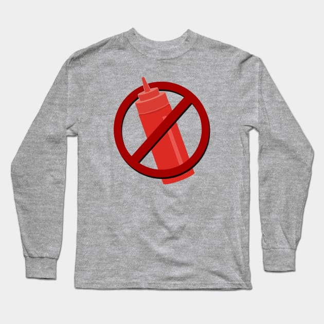 NO Ketchup Long Sleeve T-Shirt by ILLannoyed 